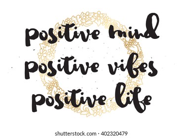 Positive mind, vibes, life inspirational inscription. Greeting card with calligraphy. Hand drawn lettering design. Photo overlay. Typography for banner, poster or apparel design. Vector typography.