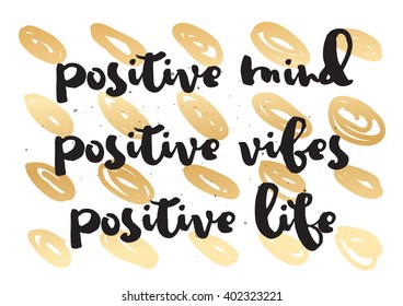Positive mind, vibes, life inspirational inscription. Greeting card with calligraphy. Hand drawn lettering design. Photo overlay. Typography for banner, poster or apparel design. Vector typography.