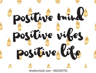 Positive mind, vibes, life inspirational inscription. Greeting card with calligraphy. Hand drawn lettering design. Photo overlay. Typography for banner, poster or apparel design. Vector typography.