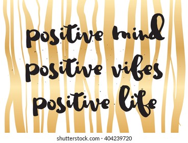 Positive mind, vibes, life inspirational inscription. Greeting card with calligraphy. Hand drawn lettering design. Photo overlay. Typography for banner, poster or apparel design. Vector typography.