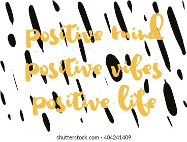 Positive mind, vibes, life inspirational inscription. Greeting card with calligraphy. Hand drawn lettering design. Photo overlay. Typography for banner, poster or apparel design. Vector typography.