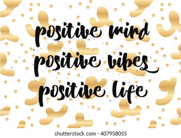 Positive mind, vibes, life inspirational inscription. Greeting card with calligraphy. Hand drawn lettering design. Photo overlay. Typography for banner, poster or clothing design. Vector invitation.