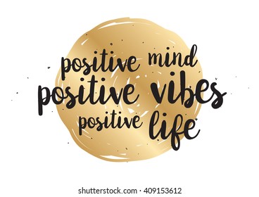 Positive mind, vibes, life inspirational inscription. Greeting card with calligraphy. Hand drawn lettering design. Typography for banner, poster or clothing design. Vector invitation.