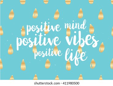 Positive mind, vibes, life inspirational inscription. Greeting card with calligraphy. Hand drawn lettering design. Photo overlay. Typography for banner, poster or clothing design. Vector invitation.