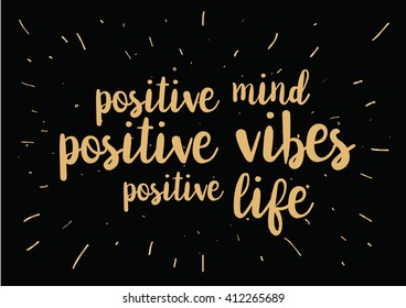 Positive mind, vibes, life inspirational inscription. Greeting card with calligraphy. Hand drawn lettering design. Photo overlay. Typography for banner, poster or clothing design. Vector invitation.