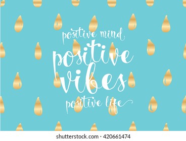 Positive mind, vibes, life inspirational inscription. Greeting card with calligraphy. Hand drawn lettering. Typography for invitation, banner, poster or clothing design. Vector quote.