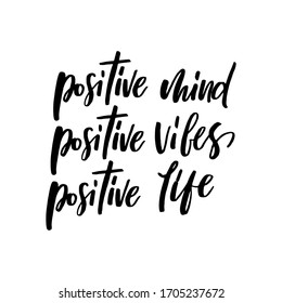 Positive mind, positive vibes, positive life phrase. Ink illustration. Modern brush calligraphy. Isolated on white background.