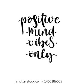 Positive mind, positive vibes, positive life postcard. Inspirational phrase, motivation. Modern brush calligraphy. Isolated on white background.