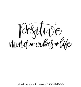 Positive mind, positive vibes, positive life postcard. Inspirational phrase, motivation. Modern brush calligraphy. Isolated on white background.