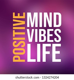 positive. Mind, vibes, life. Life quote with modern background vector illustration