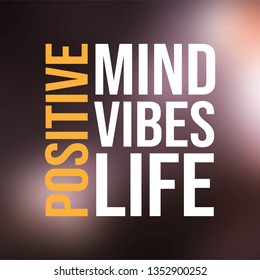 positive. Mind, vibes, life. Life quote with modern background vector illustration