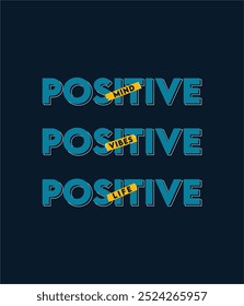 Positive Mind , Positive Vibes , Positive Life, Quote typography, sport, t-shirt graphics, vectors illustration.