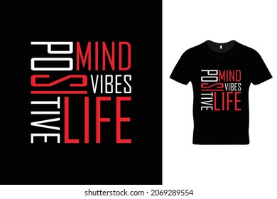 Positive mind positive vibes positive Life t shirt design. Motivational quotes