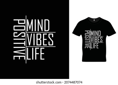 Positive mind positive vibes positive Life t shirt design. Motivational quotes