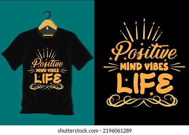 Positive Mind Vibes Life T Shirt Design