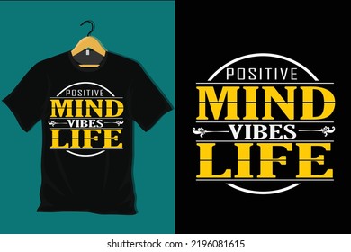 Positive Mind Vibes Life T Shirt Design