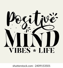 Positive mind vibes life, trending motivational quotes, Streetwear T-shirt Designs Artwork Set, Graffiti Vector Collection for Apparel and Clothing Print..