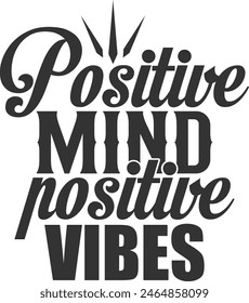 Positive Mind Positive Vibes - Motivational Illustration