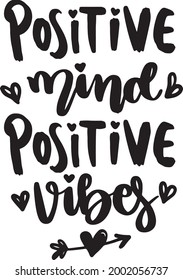 Positive Mind Positive Vibes Motivational Inspirational Lettering Quotes Printable Poster Sticker Tote Bag Mug T-Shirt Design 