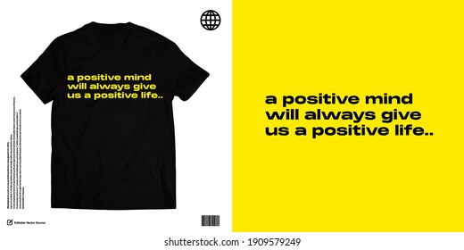 A POSITIVE MIND WILL ALWAYS GIVE US A POSITIVE LIFE Edgy Design for Urban Street wear T shirt Design - Inspirational Quotes and Words of Wisdom During Pandemic Times Campaign