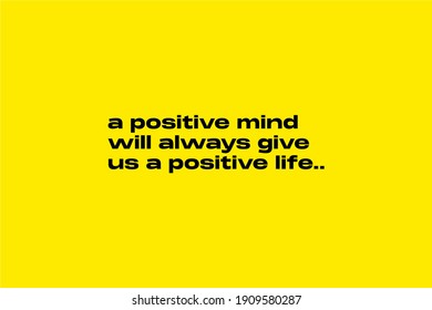 A POSITIVE MIND WILL ALWAYS GIVE US A POSITIVE LIFE Edgy Design for Urban Street wear T shirt Design - Inspirational Quotes and Words of Wisdom During Pandemic Times Banner Campaign