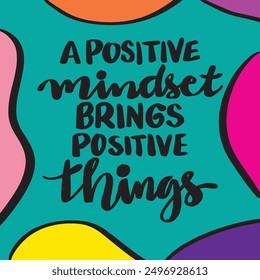 A positive mindset brings positive things. Inspirational quote. Hand drawn lettering.