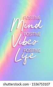 Positive mint, vibes and life poster. Inspirational quote, positive motivation quotation about mind, vibes and life. White calligraphic font lettering on hologram background.