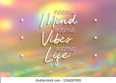 Positive mint, vibes and life poster. Inspirational quote, positive motivation quotation about mind, vibes and life. White calligraphic font lettering on hologram background.