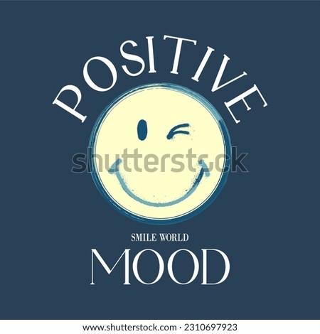 positive mood typographic illustration slogan for t-shirt prints, posters and other uses.