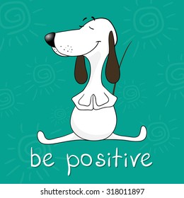 Positive motivating card. Illustration of a cartoon dog