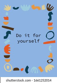 Positive motivation poster with quote on trendy abstract background with minimal shapes in neutral colors for your decoration, vector illustration