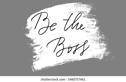 Positive motivational phrase be the boss handwritten text vector script, wall decoration. Each word is on the separate layer