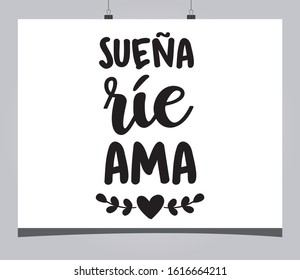 Positive motivational phrase that says in Spanish: "Dream, laugh, love"