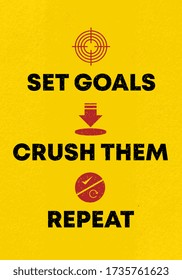 Positive motivational quotes poster template. Set goals, crush them, and repeat. Slogan and symbols for motivation and success spirit. Vector vintage design on yellow background with grunge.