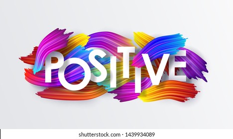 Positive on the background of colorful brushstrokes of oil or acrylic paint. Text with a gradient brush isolated on white background, creative design element, vector illustration EPS10