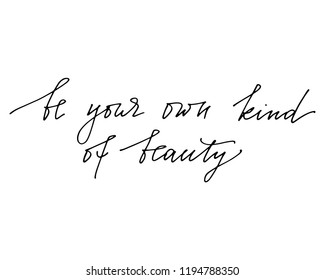 Positive phrase handwritten text be your own kind of beauty vector