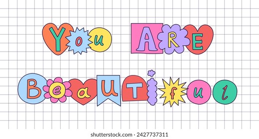 Positive phrase made with colorful ransom note letters. Hand drawn doodle quote in 90s style. Cute font for collage, scrapbook design. Y2k funky stickers. Vector design