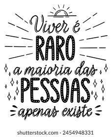 Frase positiva en portugués. Traducción - Vivir es raro. La mayoría de la gente simplemente existe.