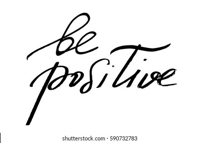 Positive phrase quote lettering writing be positive handwritten black text isolated on white background, vector. Each word is on a separate layer. 