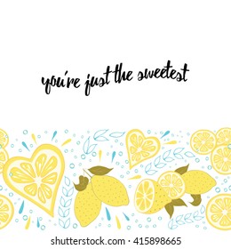Positive poster with abstract lemons and with fruit, leaves and hand written text 'You're just the sweetest'. Beautiful journal cards.