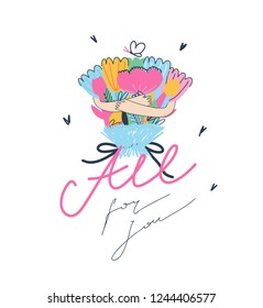 Positive poster design with sign "ALL FOR YOU". Modern creative print. Vector illustration. Typography slogan for tee shirt. Vector graphic for tee printing. EPS10.