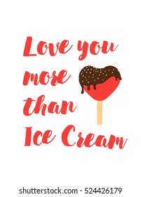 Positive poster with ice cream and qoute love you more than ice cream. Vector illustration.