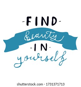 Positive poster, quote, massage hand drawn lettering Find beauty in yourself stock vector illustration. Graphic sentence, motivation.