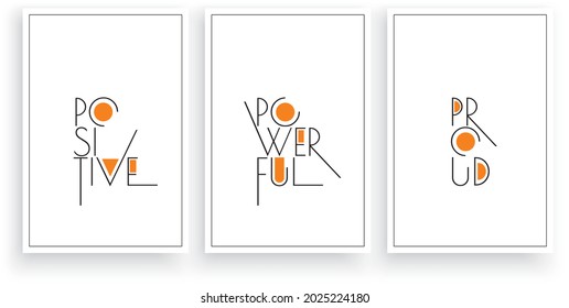 Positive, powerful, proud, vector. Scandinavian minimalist three pieces poster design in frame. Motivational, inspirational, life quote. Positive thoughts, affirmations. Wall art, artwork