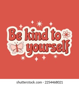 Positive quote be kind to yourself in hippie 1970s retro style. Creative colorful vintage sticker. Vector illustration