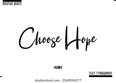 Positive Quote Cursive Typography Vector Text Choose Hope