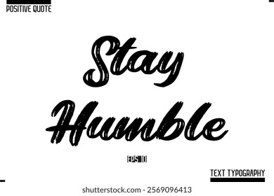 Positive Quote Cursive Typography Vector Text Stay Humble