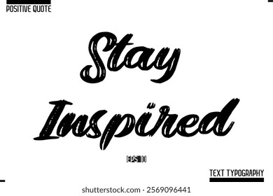 Positive Quote Cursive Typography Vector Text Stay Inspired 