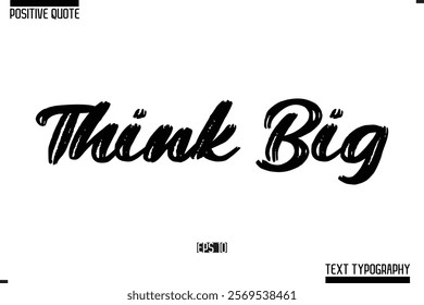 Positive Quote Cursive Typography Vector Text Think Big 