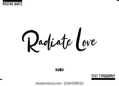 Positive Quote Cursive Typography Vector Text Radiate Love